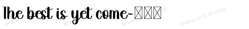 The best is yet come字体转换